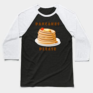 Pancakes Please Baseball T-Shirt